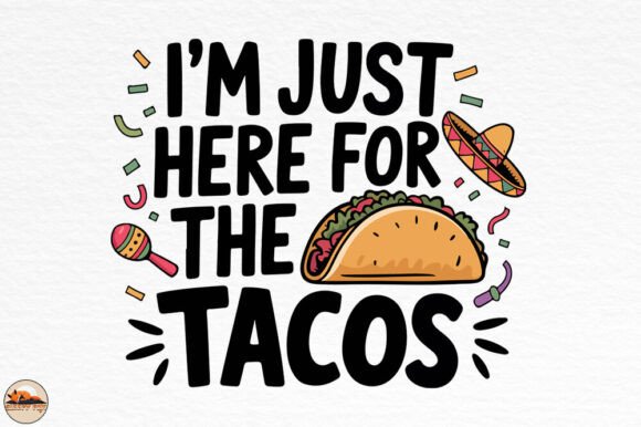 Download I'm Just Here for the Tacos Funny Design - Design Collection